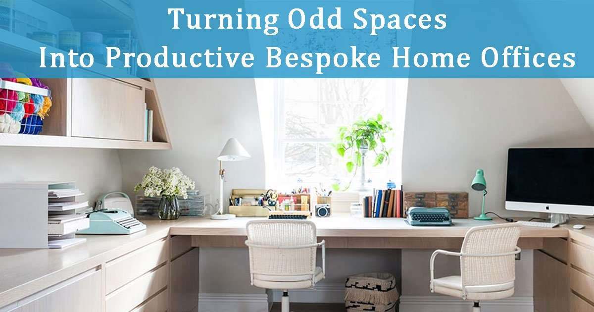 Turning Odd Spaces Into Productive Bespoke Home Offices